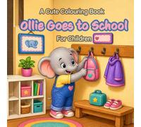 Ollie Goes To School: A Cute Colouring Book For Children