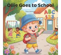 Ollie Goes to School: A Rhyming Picture Book About First Day Jitters, Bravery, Making Friends, and Classroom Confidence for Toddlers and Preschoolers ... Friendship, and Learning for Little Kids