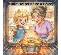 Ollie Helps Bake a Cake: A Sweet Read-Aloud About Baking, Helping, and Learning at Home