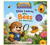 Ollie Learns Why Bees Are Important: Learning How Bees Help Flowers, Fruits, and Vegetables Grow