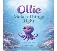 Ollie Makes it Right: A Mindful Bay Story about Forgiveness , Empathy, Emotional Regulation, and Making Things Right