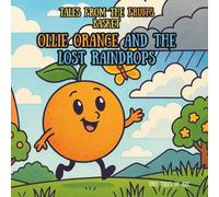 Ollie Orange and the Lost Raindrops