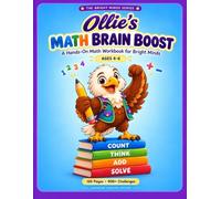 Ollie’s Math Brain Boost: A Hands-On Math Workbook for Bright Minds AGES 4-6 │ Counting • Addition • Subtraction • Think Logic Puzzles • Problem Solving •