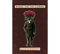 Ollie Schminkey Where I Dry the Flowers (Tascabile) Button Poetry
