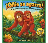 ¡Ollie se aferra! Un pequeño orangután aprende a intentarlo.: Una conmovedora historia de orangután sobre el coraje, la confianza y cómo aprender a ... | Simios y monos| Cuento antes de dormir