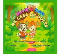 OLLIE & SOFI NA CASA DE DOCES: Uma Doce História sobre Amor e Coragem