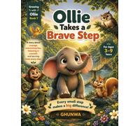 Ollie Takes a Brave Step: A Story About Courage, Confidence, and Taking One Small Step at a Time