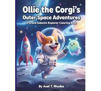 Ollie the Corgi's Outer Space Adventures: A Grand Galactic Explorer Coloring Book: 50 Easy & Cute Scenery Pages with Astronauts, Rockets, Aliens, and ... for Toddlers, Preschoolers, and Kids Ages 4-8