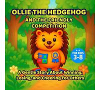 Ollie the Hedgehog and the Friendly Competition (Brilliant Boys Series ): A gentle story about winning, losing, and cheering for others.