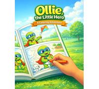 Ollie, the Little Hero: A Gentle Turtle Adventure with Friendship, Helping Others, and Calm Creative Fun for Ages 5-10
