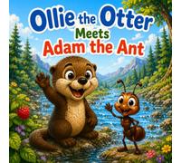 Ollie the Otter and Adam the Ant: A Little Adventure by the River