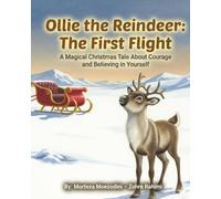 Ollie the Reindeer: The First Flight: A Heartwarming Story About Courage and Confidence • Ages 4-8