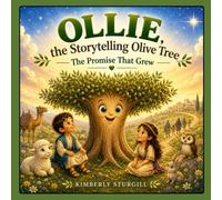 Ollie, the Storytelling Olive Tree: The Promise That Grew