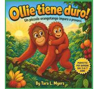 Ollie tiene duro! Un piccolo orangotango impara a provarci.: Una storia commovente su un orangotango: coraggio, fiducia in sé e l'imparare a lasciar ... | Libro di storie per la scuola dell'infanz