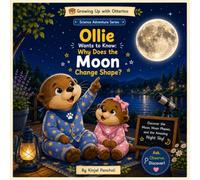 Ollie Wants to Know Why the Moon Changes Shape: A Science Adventure for Curious Kids