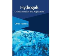 Ollivier Thornto Hydrogels: Characterization and Application (Copertina rigida)