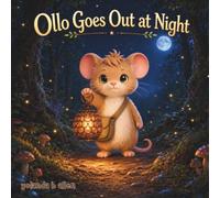 Ollo Goes Out at Night: A Cozy Woodland Mouse Adventure Book About Courage, Nighttime Worries, and Trusting Your Senses