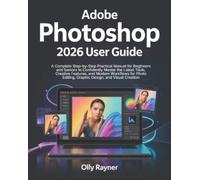 Olly Rayner Adobe Photoshop 2026 User Guide (Tascabile)