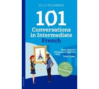 Olly Richards 101 Conversations in Intermediate French (Tascabile)