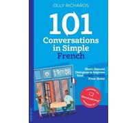 Olly Richards 101 Conversations in Simple French (Tascabile)