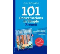 Olly Richards 101 Conversations in Simple French (Tascabile)