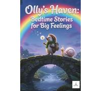 Olly’s Haven: Bedtime Stories for Big Feelings: A Deluxe 3D Collection about Gratitude, Calming Tantrums, and Quitting the Binky