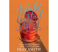 Olly Smith World Cocktail Atlas (Copertina rigida)