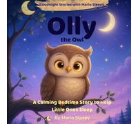 Olly the Owl: A Calming Bedtime Story to Help Little Ones Sleep (Ages 3-6)