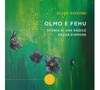 Olmo e Fehu. Storia di una radice pazza d'amore