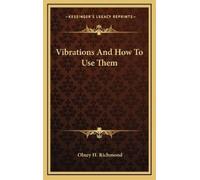Olney H Richmond Vibrations And How To Use Them (Copertina rigida)