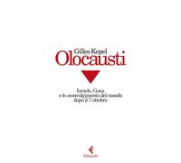 OLOCAUSTI. ISRAELE, GAZA E LO SCONVOLGIMENTO DEL MONDO DOPO IL 7 OTTOBRE -