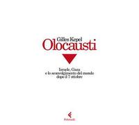 Olocausti. Israele, Gaza e lo sconvolgimento del mondo dopo il 7 ottobre