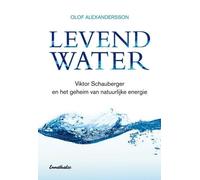 Olof Alexanders Levend water: Viktor Schauberger en het geheim van n (Tascabile)