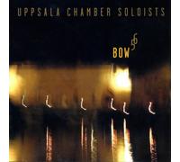 Olofsson/Parmerud/Larsson/Nilsson - Uppsala Chamber Soloists-Bow 5 6