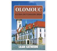 OLOMOUC GUIDA DI VIAGGIO 2026