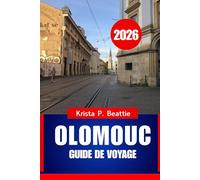 OLOMOUC GUIDE DE VOYAGE 2026: Choses à faire et sites incontournables en Europe centrale