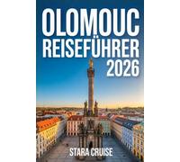 Olomouc Reiseführer: Unverzichtbarer Begleiter für Wanderungen, Tagesausflüge und authentische tschechische Erlebnisse