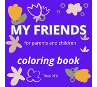 СOLORING BOOK «MY FRIENDS»: for parents and children