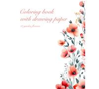 Сoloring Book With Drawing Paper / 12 Elegant Floral Designs To Color / 24 Sheets For Drawing / Create Your Own Masterpieces And Have Fun