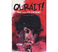 Olràit! Mao sogna Celentano e gliele canta