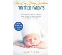 Olsen Kate No-Cry Baby Solution for Tired Parents (Copertina rigida)
