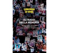 Oltraggi della memoria. Generazioni, nostalgie e violenza politica nella sinistra in Turchia
