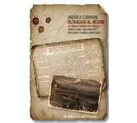 Oltraggio al regime. La tragica vicenda dei fratelli Gimitelli nell'era fa...