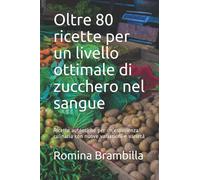 Oltre 80 ricette per un livello ottimale di zucchero nel sangue: Ricette autentiche per un'esperienza culinaria con nuove variazioni e varietà