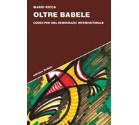 Oltre Babele. Codici per una democrazia interculturale