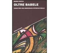 Oltre Babele. Codici per una democrazia interculturale