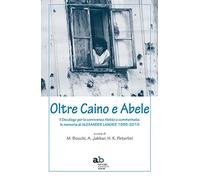 Oltre Caino e Abele. Il Decalogo per la convivenza riletto e commentato. In memoria di Alexander Langer (1995-2015)