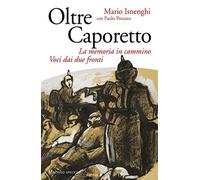 Oltre Caporetto. La memoria in cammino. Voci dai due fronti