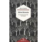 Oltre Dracula. Un cammino invernale nei Carpazi