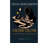 Oltre Dune. Attraversare il deserto per immaginare il futuro